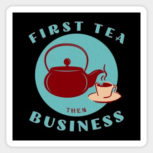 First Tea then Business Magnet